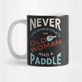 Funny Womens Pickleball Never Underestimate an Old Woman and a Paddle Mug
